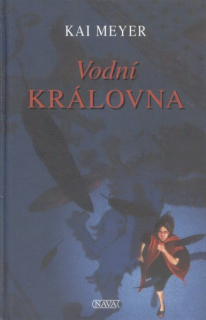 Meyer, Kai: VODNÍ KRÁLOVNA