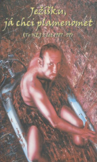 antologie: JEŽÍŠKU, JÁ CHCI PLAMENOMET 1997-1999