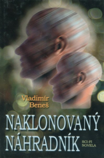 Beneš, Vladimír: NAKLONOVANÝ NÁHRADNÍK