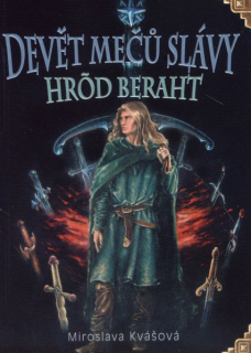 Kvášová, Miroslava: DEVĚT MEČŮ SLÁVY - HROD BERAHT