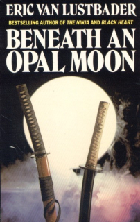 Lustbader, Eric: BENEATH AN OPAL MOON