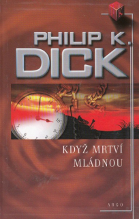 Dick, Philip K.: KDYŽ MRTVÍ MLÁDNOU