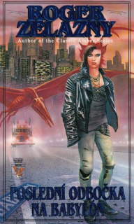 Zelazny, Roger: POSLEDNÍ ODBOČKA NA BABYLON