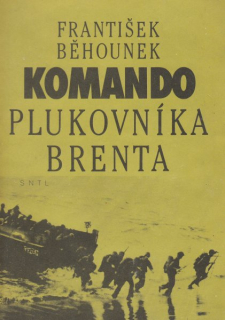 Běhounek, František: KOMANDO PLUKOVNÍKA BRENTA