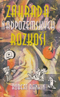 Rankin, Robert: ZAHRADA NADPOZEMSKÝCH ROZKOŠÍ