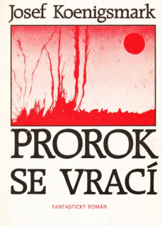 Koenigsmark, Josef: PROROK SE VRACÍ