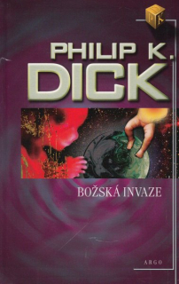 Dick, Philip K.: BOŽSKÁ INVAZE