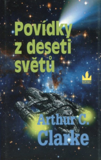 Clarke, A.C.: POVÍDKY Z DESETI SVĚTŮ