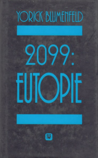 Blumenfeld, Yorick: 2099 EUTOPIE