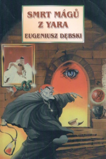 Debski, Eugeniusz: SMRT MÁGŮ Z YARA