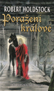 Holdstock, Robert: PORAŽENÍ KRÁLOVÉ