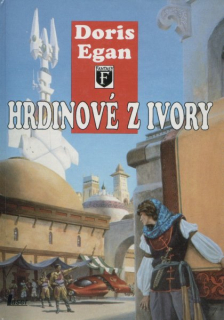 Egan, Doris: HRDINOVÉ Z IVORY