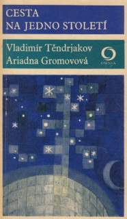 Těndrjakov, V.: CESTA NA JEDNO STOLETÍ