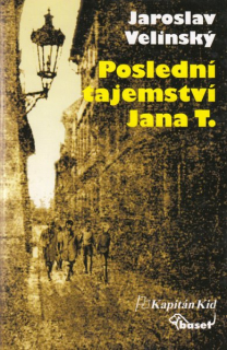 Velinský, Jaroslav: POSLEDNÍ TAJEMSTVÍ JANA T.