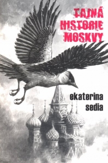 Sedia, Ekaterina: TAJNÁ HISTORIE MOSKVY