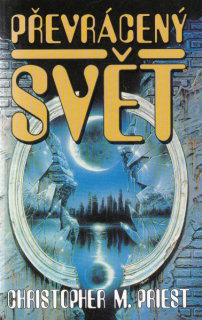 Priest, Christopher: PŘEVRÁCENÝ SVĚT