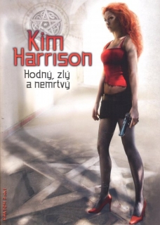 Harrison, Kim: HODNÝ, ZLÝ A NEMRTVÝ