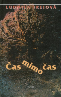 Freiová, Ludmila: ČAS MIMO ČAS