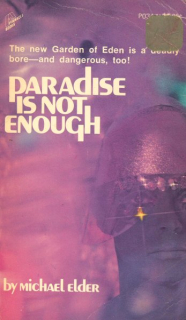 Elder, Michael: PARADISE IS NOT ENOUGH