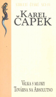 Čapek, Karel: VÁLKA S MLOKY / TOVÁRNA NA ABSOLUTNO