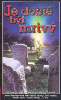 antologie: JE DOBRÉ BÝT MRTVÝ