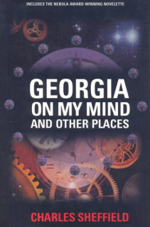Sheffield, Charles: GEORGIA ON MY MIND AND OTHER PLACES