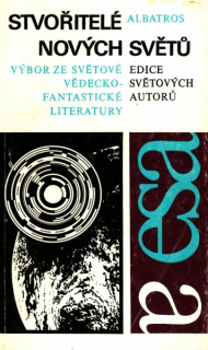 antologie: STVOŘITELÉ NOVÝCH SVĚTŮ