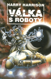 Harrison, Harry: VÁLKA S ROBOTY