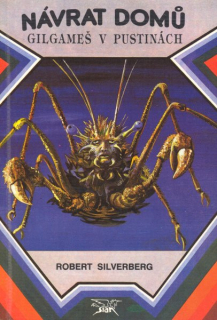 Silverberg, Robert: NÁVRAT DOMŮ / GILGAMEŠ V PUSTINÁCH