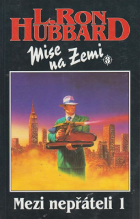 Hubbard, L.Ron: MEZI NEPŘÁTELI 1