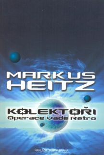 Heitz, Markus: KOLEKTOŘI - OPERACE VADE RETRO