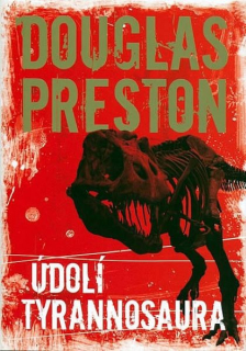 Preston, Douglas: ÚDOLÍ TYRANNOSAURA