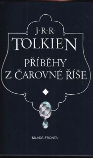 Tolkien, J.R.R.: PŘÍBĚHY Z ČAROVNÉ ŘÍŠE