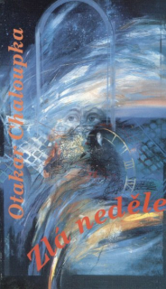 Chaloupka, Otakar: ZLÁ NEDĚLE