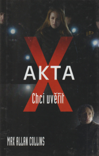 Collins, Max: AKTA X - CHCI UVĚŘIT