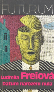 Freiová, Ludmila: DATUM NAROZENÍ NULA