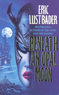 Lustbader, Eric: BENEATH AN OPAL MOON