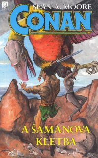 Moore, Sean A.: CONAN A ŠAMANOVA KLETBA