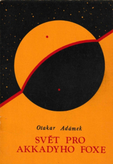 Adámek, Otakar: SVĚT PRO AKKADYHO FOXE
