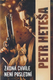 Heteša, Petr: ŽÁDNÁ CHVÍLE NENÍ POSLEDNÍ