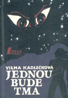 Kadlečková, Vilma: JEDNOU BUDE TMA