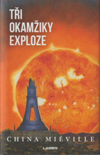 Miéville, China: TŘI OKAMŽIKY EXPLOZE