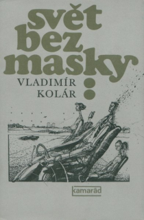 Kolár, Vladimír: SVĚT BEZ MASKY