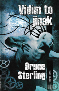 Sterling, Bruce: VIDÍM TO JINAK