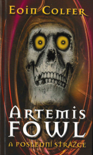 Colfer, Eoin: ARTEMIS FOWL A POSLEDNÍ STRÁŽCE