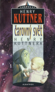 Kuttner, Henry: ČAROVNÝ SVĚT HENRY KUTTNERA