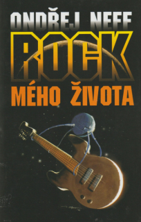 Neff, Ondřej: ROCK MÉHO ŽIVOTA