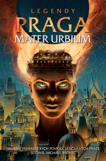 antologie: LEGENDY - PRAGA MATER URBIUM