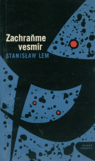 Lem, Stanislaw: ZACHRAŇME VESMÍR