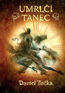 Tučka, Daniel: UMRLČÍ TANEC
